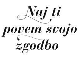 Naj ti povem svojo zgodbo